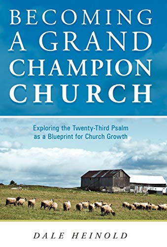 Becoming A Grand Champion Church Exploring The Twenty-Third Psalm As A Blueprin [Hardcover]