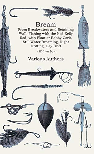 Bream - from Breakwaters and Retaining Wall, Fishing with the Ned Kelly Rod, wit [Hardcover]
