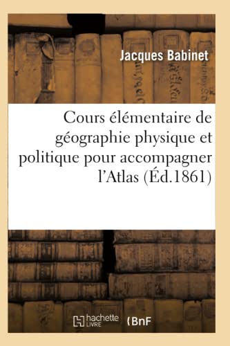 Cours Elementaire De Geographie Physique Et Politique Pour Accompagner L'atlas ( [Paperback]