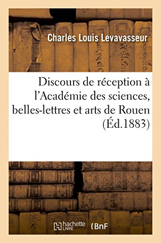 Discours de Reception a l'Academie des Sciences, Belles-Lettres et Arts de Rouen [Paperback]