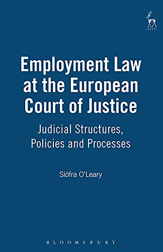 Employment Law at the European Court of Justice Judicial Structures, Policies a [Hardcover]