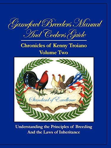 Gamefowl Breeders Manual and Cockers Guide  Chronicles of Kenny Troiano - Volum [Paperback]