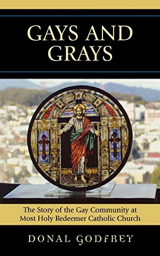 Gays and Grays The Story of the Gay Community at Most Holy Redeemer Catholic Pa [Hardcover]