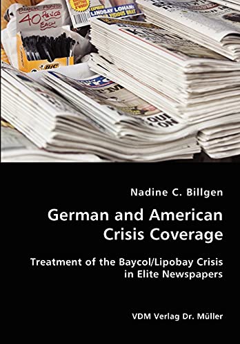 German and American Crisis Coverage- Treatment of the Baycol/Lipbay Crisis in El [Unknown]