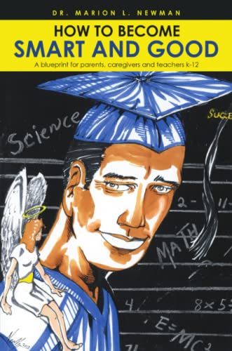 How To Become Smart And Good A Blueprint For Parents, Caregivers And Teachers K [Paperback]