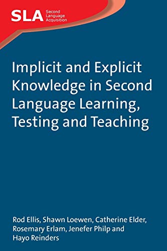 Implicit and Explicit Knowledge in Second Language Learning, Testing and Teachin [Paperback]