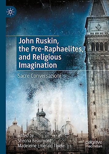 John Ruskin, the Pre-Raphaelites, and Religious Imagination Sacre Conversazioni [Hardcover]