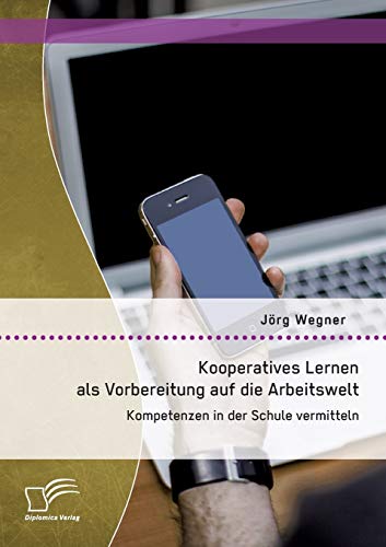 Kooperatives Lernen Als Vorbereitung Auf Die Arbeitswelt Kompetenzen in der Sch [Paperback]
