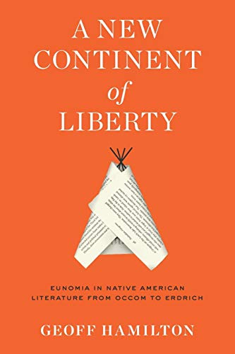 New Continent of Liberty  Eunomia in Native American Literature from Occom to E [Paperback]