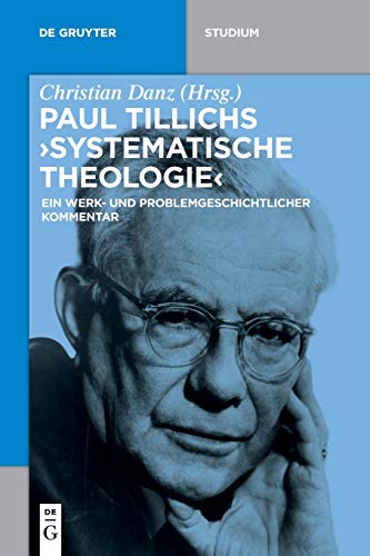 Paul Tillichs Systematische Theologie  Ein Werk- und Problemgeschichtlicher Kom [Paperback]
