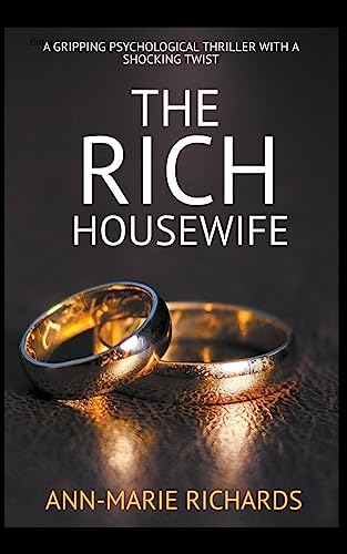 Rich Housewife (A Gripping Psychological Thriller  With A Shocking Twist)