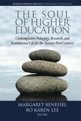 Soul of Higher Education  Contemplative Pedagogy, Research and Institutional Li [Hardcover]