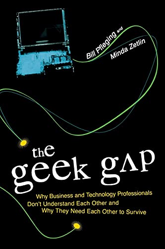 The Geek Gap Why Business And Technology Professionals Don't Understand Each Ot [Hardcover]