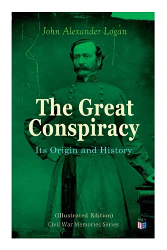 The Great Conspiracy Its Origin and History (Illustrated Edition) Civil War Me [Paperback]