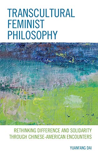 Transcultural Feminist Philosophy Rethinking Difference and Solidarity through  [Hardcover]