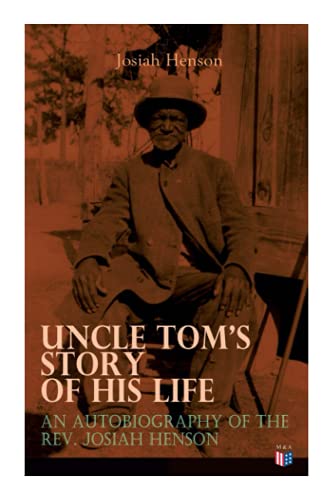 Uncle Tom&39s Story of His Life An Autobiography of the Rev. Josiah Henson T [Paperback]