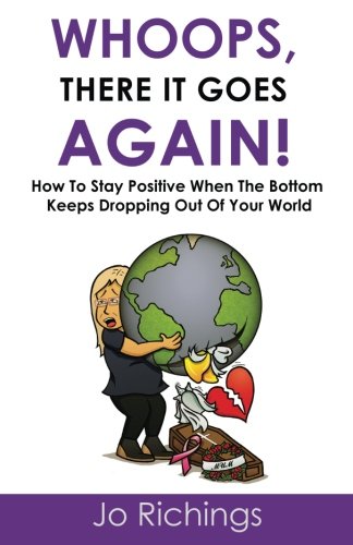 Whoops, There It Goes Again  How to Stay Positive When the Bottom Keeps Droppi [Paperback]