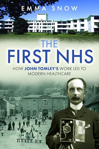 The First NHS How John Tomleys Work Led to Modern Healthcare [Hardcover]