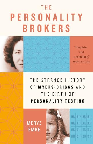 The Personality Brokers The Strange History of Myers-Briggs and the Birth of Pe [Paperback]