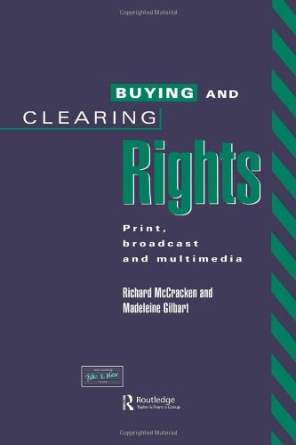 Buying and Clearing Rights Print, Broadcast and Multimedia [Hardcover]