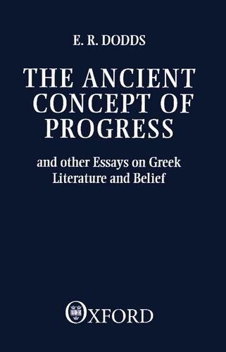 The Ancient Concept of Progress and Other Essays on Greek Literature and Belief [Paperback]