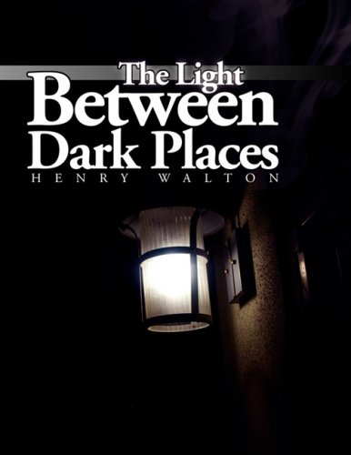 The Light Between Dark Places [Paperback]