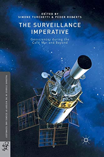 The Surveillance Imperative Geosciences during the Cold War and Beyond [Paperback]