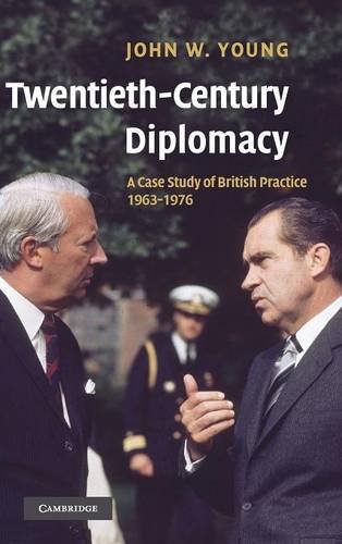 Twentieth-Century Diplomacy A Case Study of British Practice, 1963}}}1976 [Hardcover]