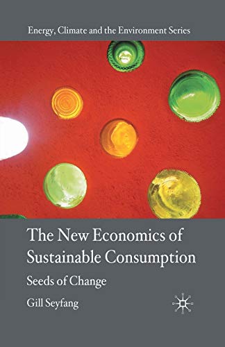 The New Economics of Sustainable Consumption Seeds of Change [Paperback]