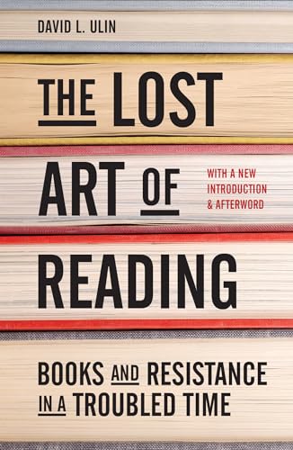 The Lost Art of Reading Books and Resistance in a Troubled Time [Hardcover]