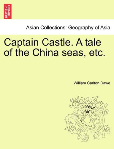 Captain Castle a Tale of the China Seas, Etc [Paperback]