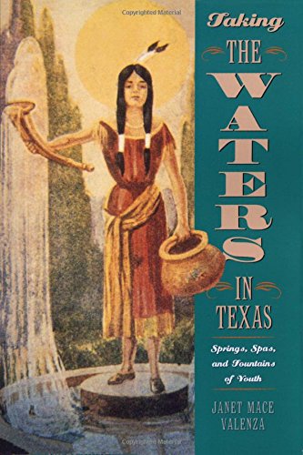 Taking The Waters In Texas Springs, Spas, And Fountains Of Youth [Paperback]