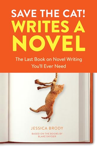 Save the Cat Writes a Novel The Last Book On Novel Writing You'll Ever Need [Paperback]