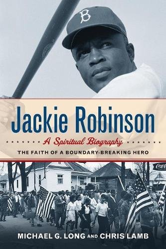 Jackie Robinson A Spiritual Biography The Faith Of A Boundary-Breaking Hero [Paperback]