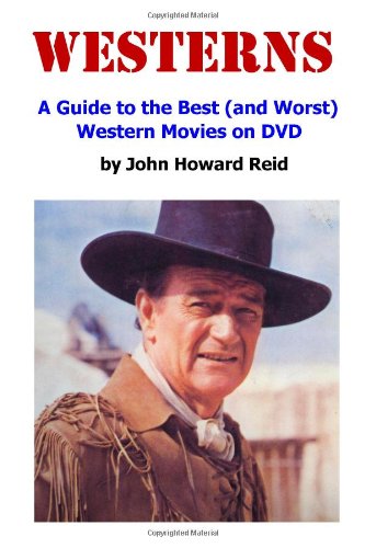 Westerns A Guide To The Best (and Worst) Western Movies On Dvd [Paperback]