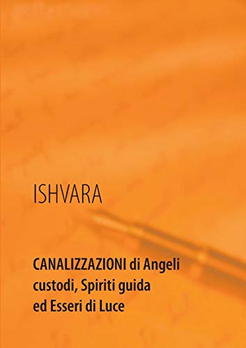 Canalizzazioni Di Angeli Custodi, Spiriti Guida Ed Esseri Di Luce [Paperback]