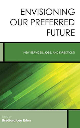 Envisioning Our Preferred Future New Services, Jobs, and Directions [Hardcover]