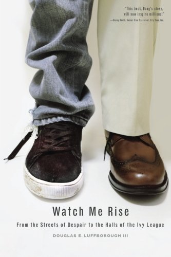 Watch Me Rise From The Streets Of Despair To The Halls Of The Ivy League [Paperback]