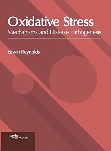 Oxidative Stress Mechanisms and Disease Pathogenesis [Hardcover]