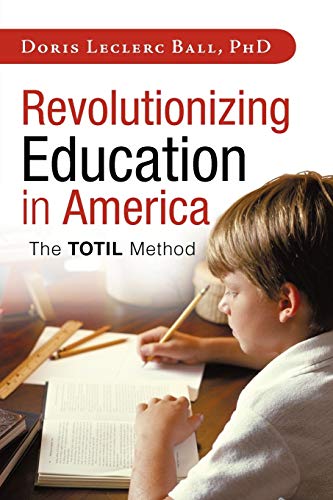 Revolutionizing Education In America The Totil Method [Paperback]