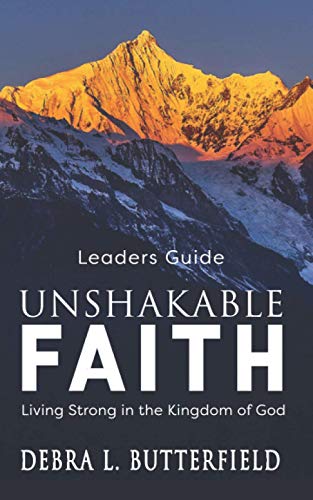 Unshakable Faith Leaders Guide  Living Strong in the Kingdom of God [Paperback]