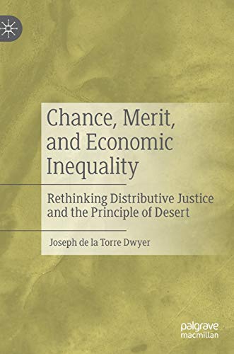 Chance, Merit, and Economic Inequality Rethinking Distributive Justice and the  [Hardcover]