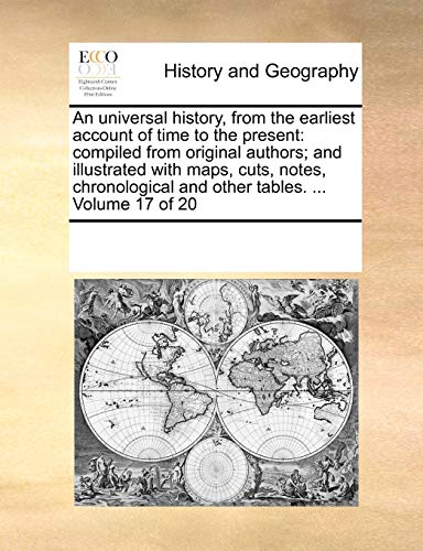 An Universal History, From The Earliest Account Of Time To The Present Compiled [Paperback]