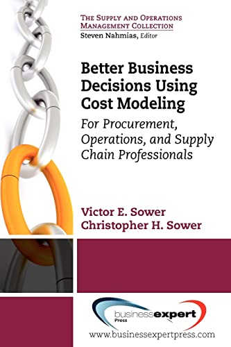 Better Business Decisions Using Cost Modeling  For Procurement, Operations, And [Paperback]