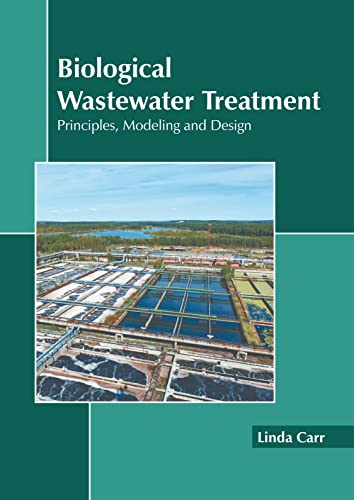 Biological Wastewater Treatment Principles, Modeling And Design