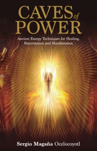 Caves of Power Ancient Energy Techniques for Healing, Rejuvenation and Manifest [Paperback]