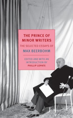 The Prince of Minor Writers The Selected Essays of Max Beerbohm [Paperback]