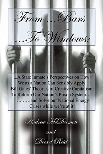 From... ... ... Bars To... ... . . Windows  A State Inmate's Perspectives on ho [Paperback]