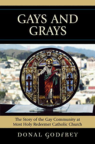 Gays and Grays The Story of the Gay Community at Most Holy Redeemer Catholic Pa [Paperback]