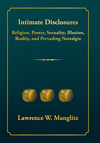 Intimate Disclosures Religion, Poetry, Sexuality, Illusion, Reality, And Pervad [Hardcover]